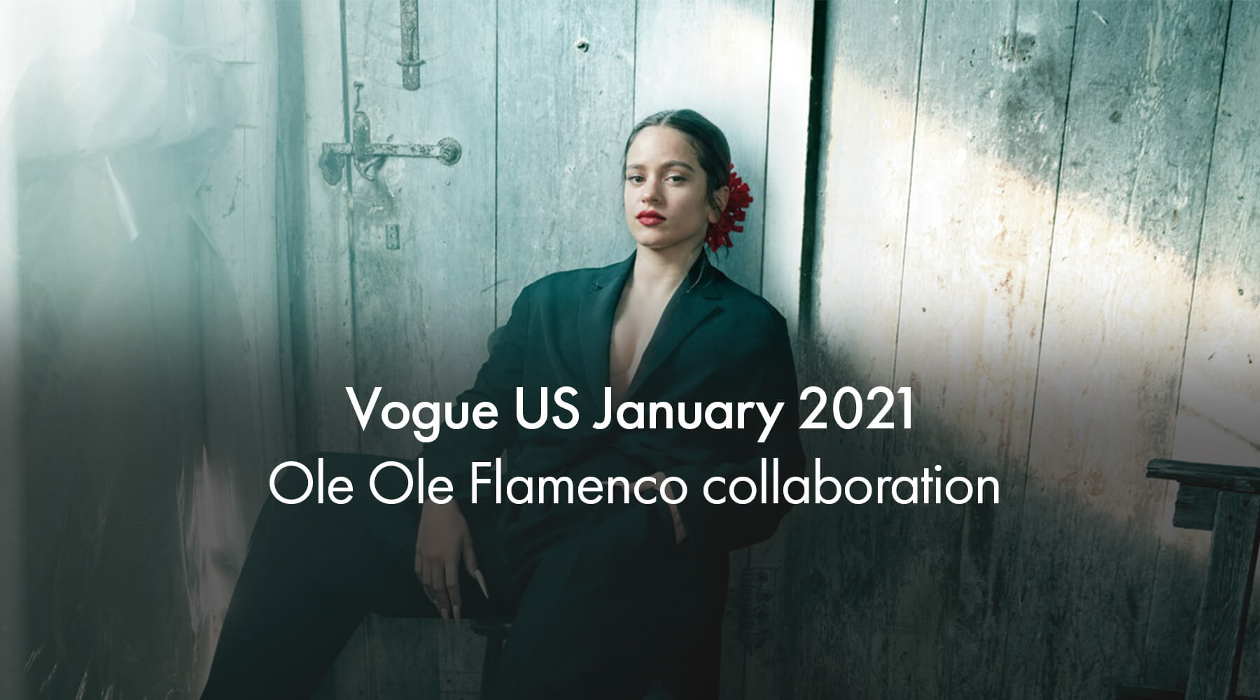 Vogue US January 2021 Ole Ole Flamenco collaboration "Rosalía on Ambition, Writing her New Album, and Embracing Extremes"